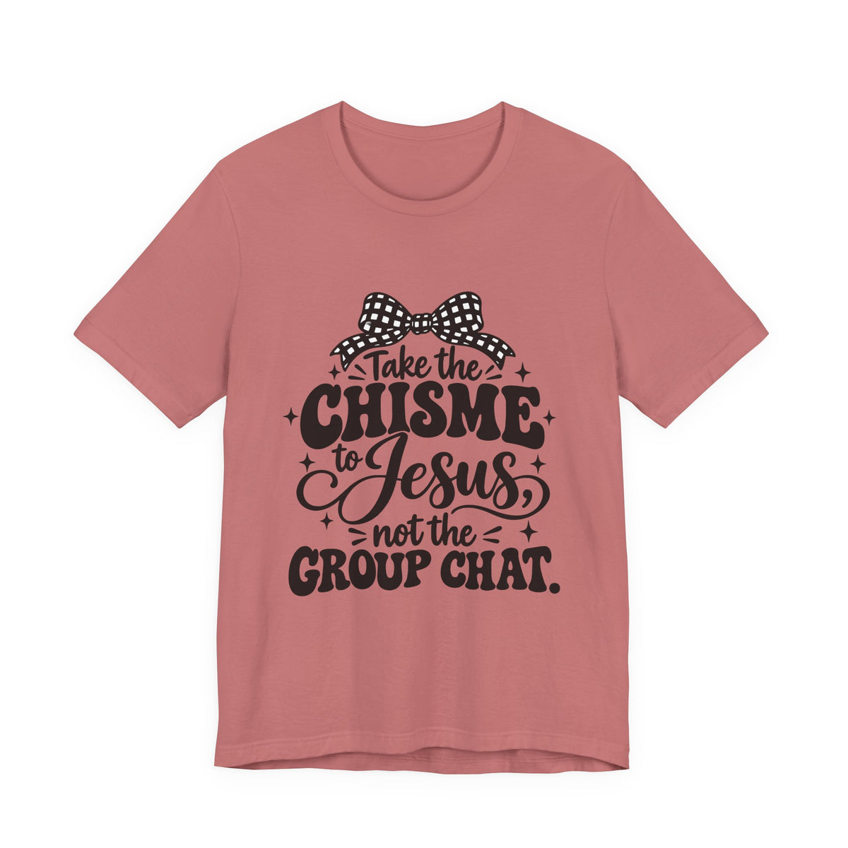 Take the Chisme to Jesus T-Shirt – Funny Christian Faith Tee