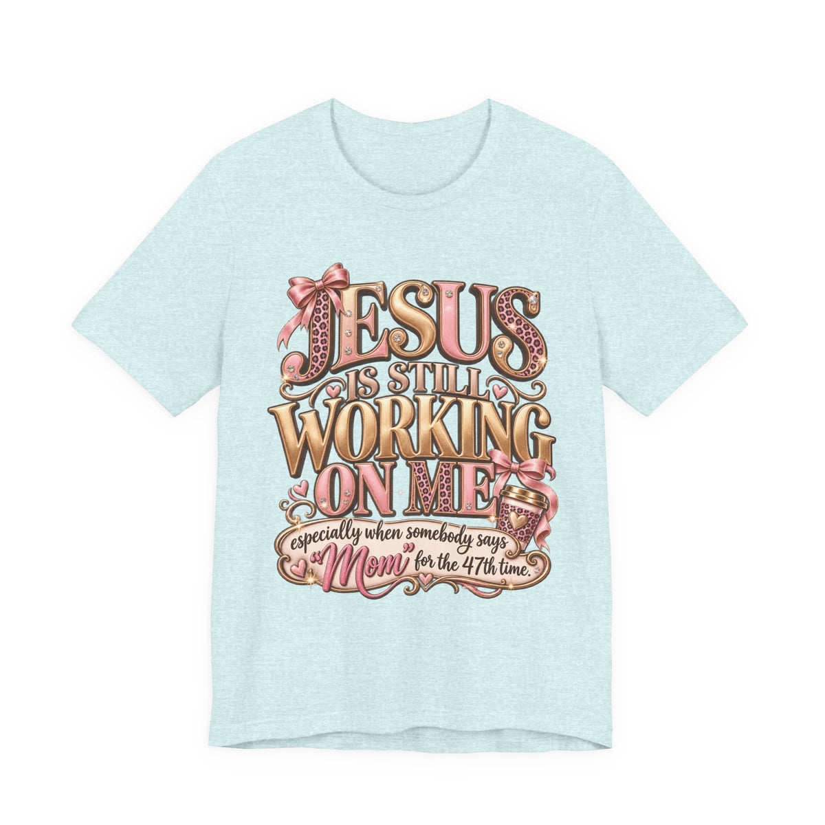 Jesus is Still working - mom Ed