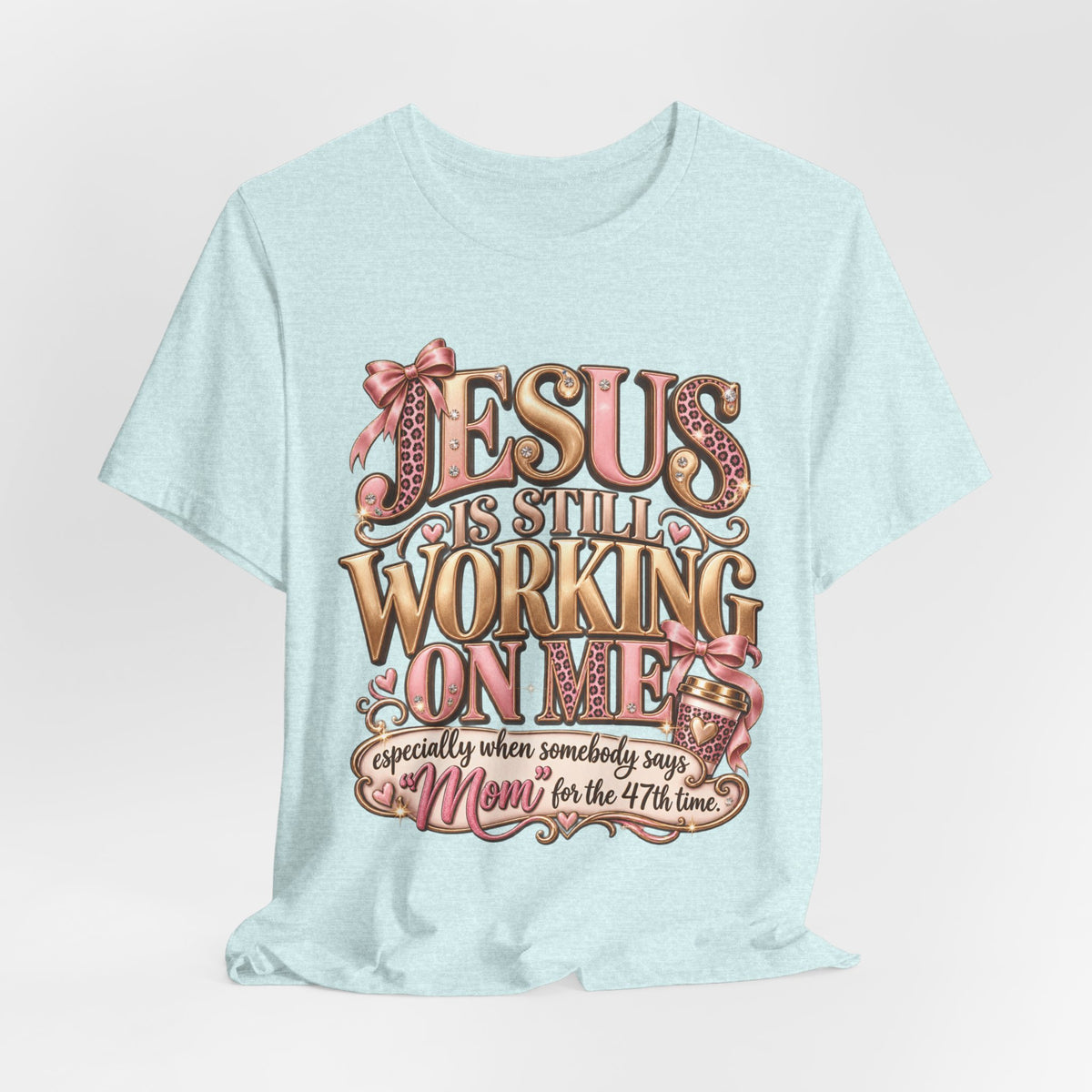 Jesus is Still working - mom Ed