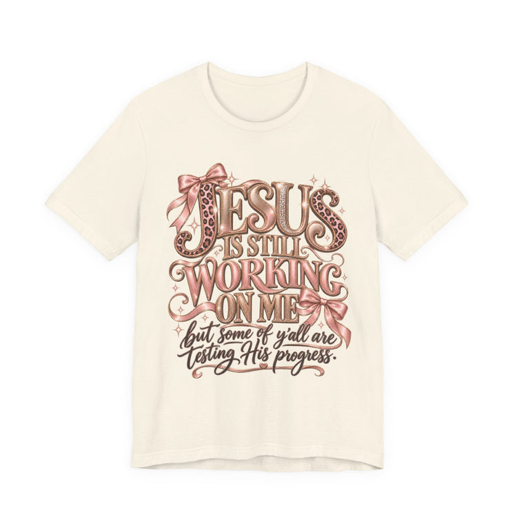 Jesus still working … testing