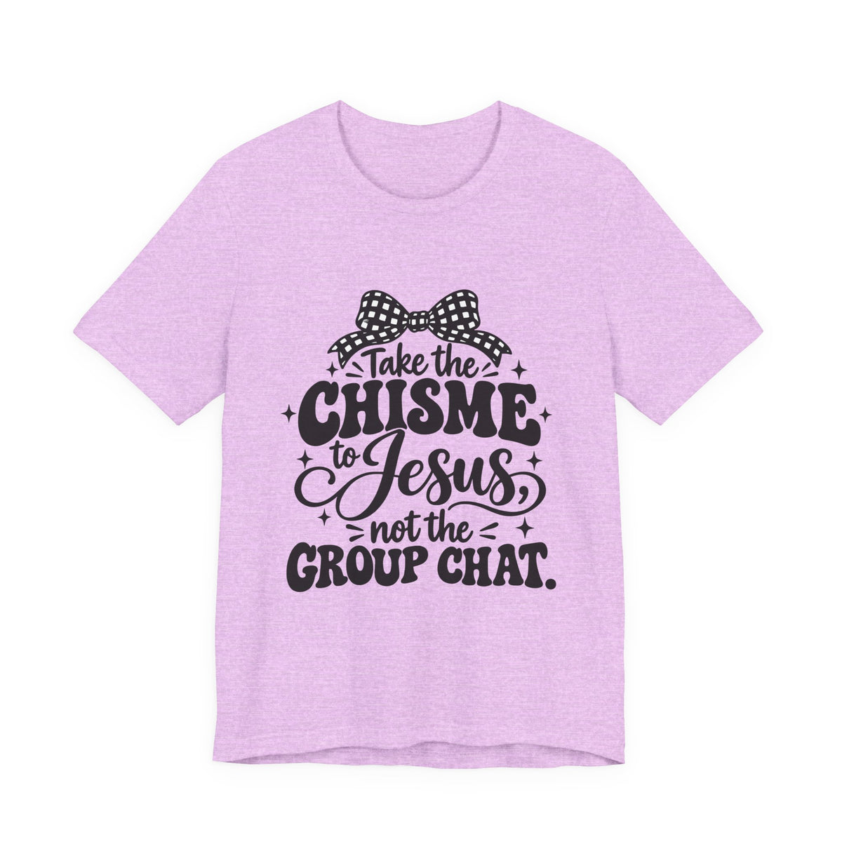 Take the Chisme to Jesus T-Shirt – Funny Christian Faith Tee