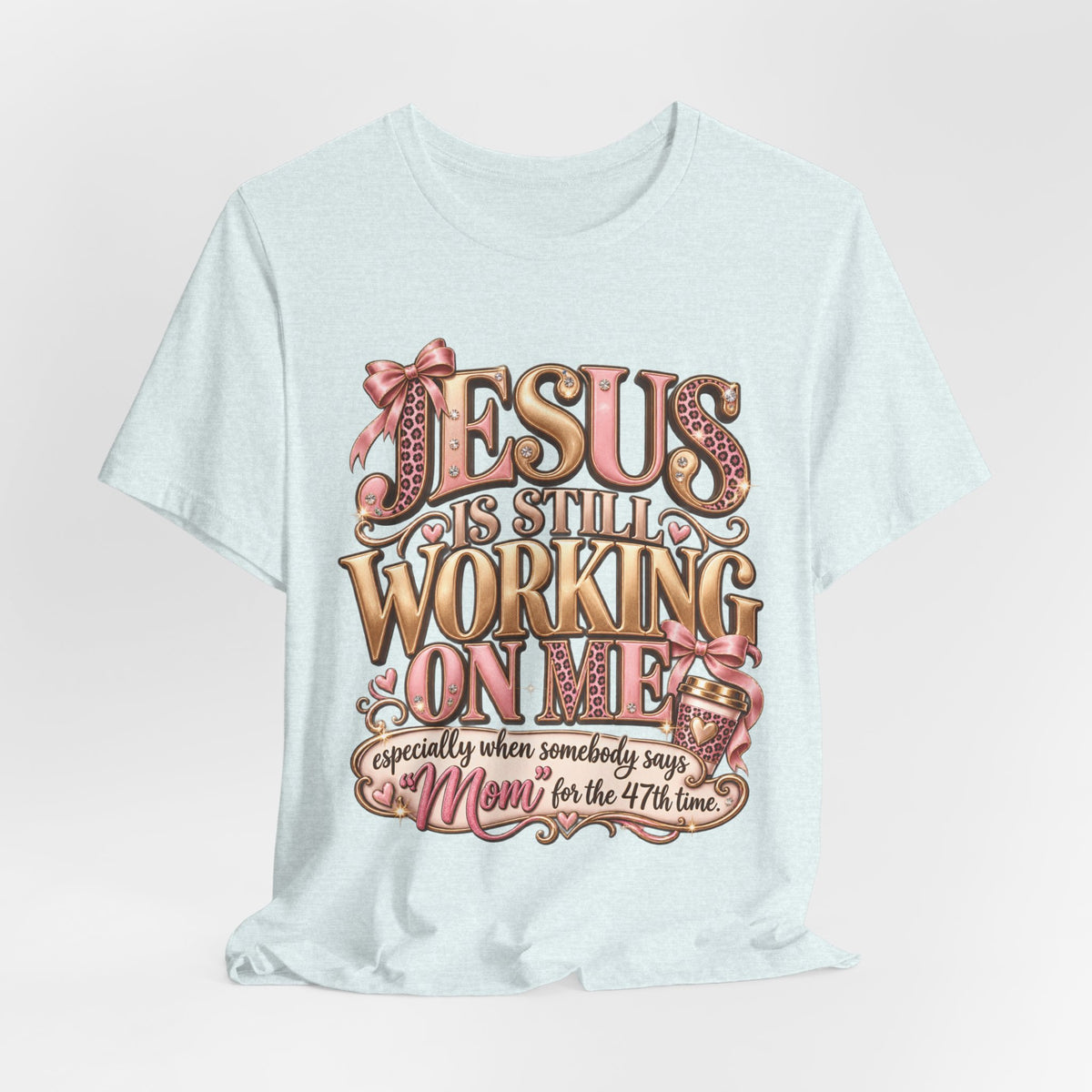 Jesus is Still working - mom Ed
