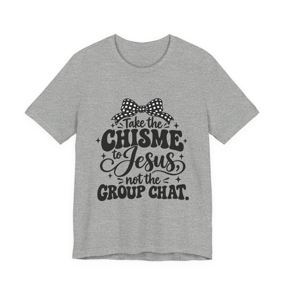 Take the Chisme to Jesus T-Shirt – Funny Christian Faith Tee