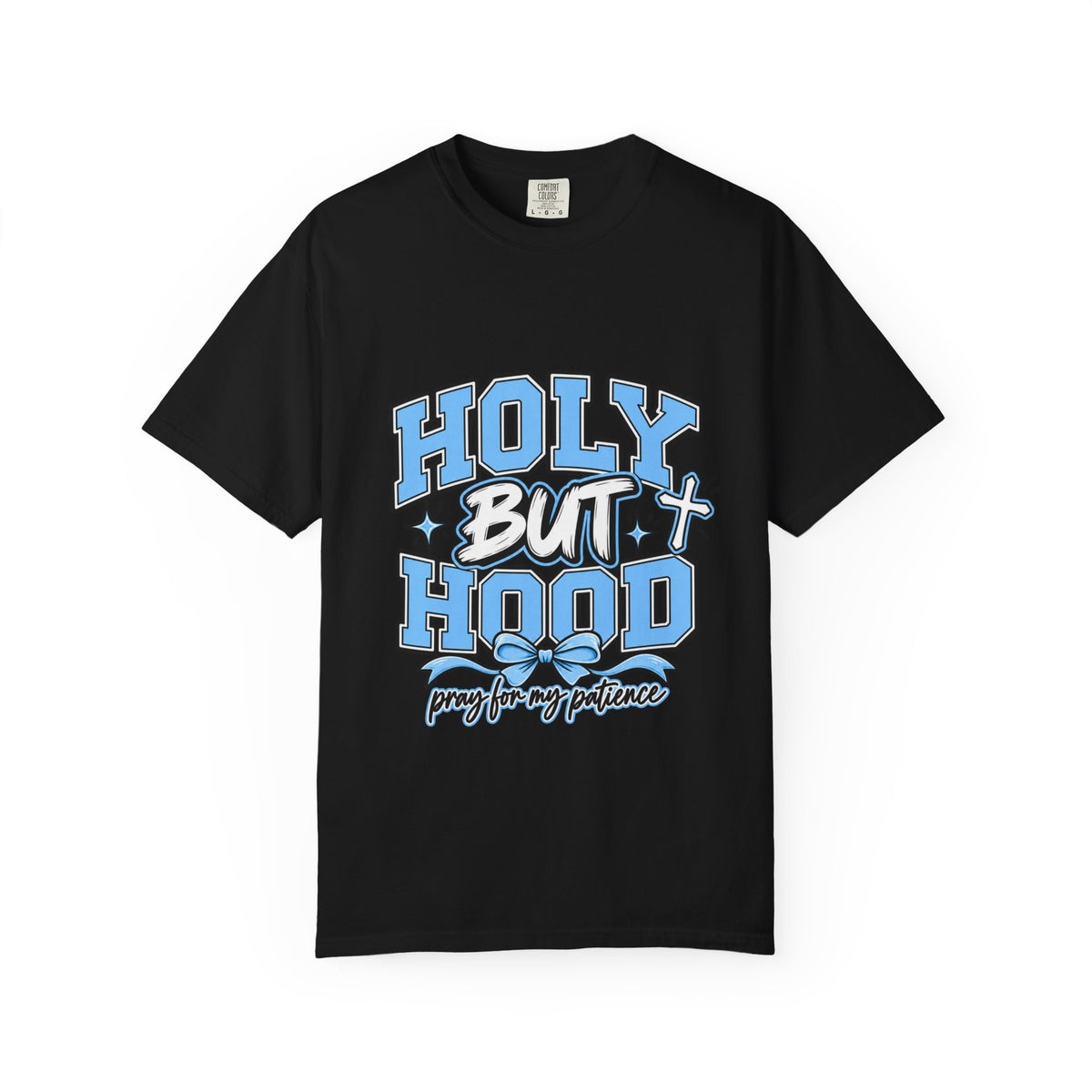 Holy But Hood T-Shirt — 'Pray For My Patience' Graphic Tee