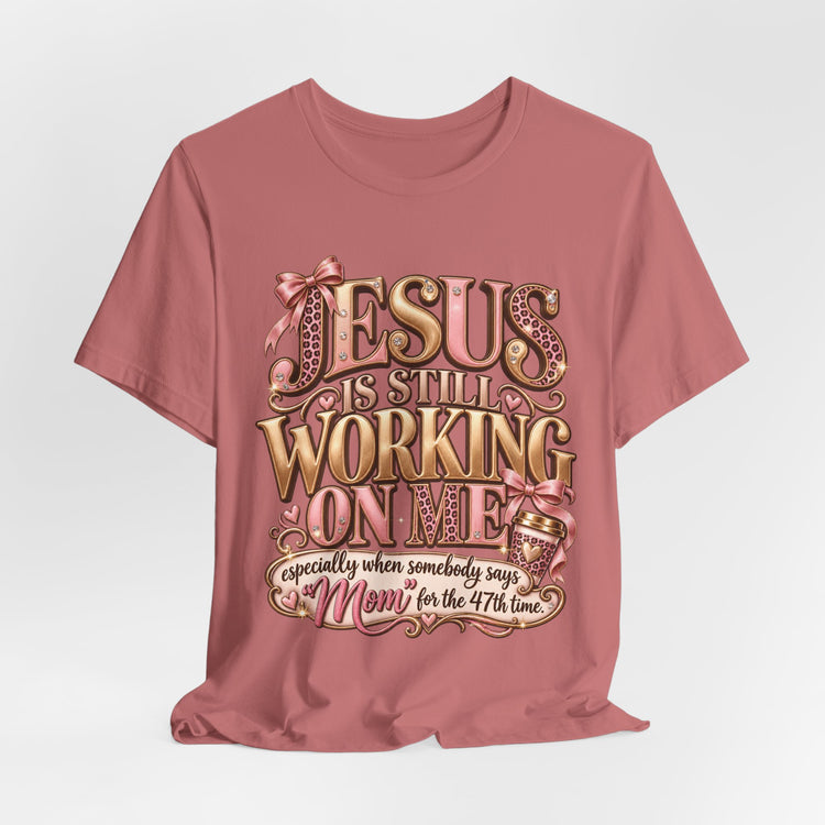 Jesus is Still working - mom Ed