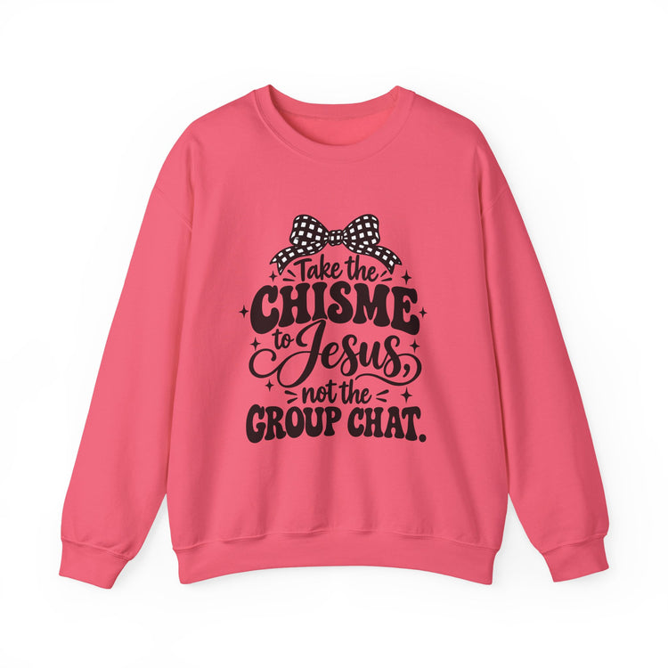Christian Crewneck Sweatshirt - "Take the Chisme to Jesus, Not the Group Chat"