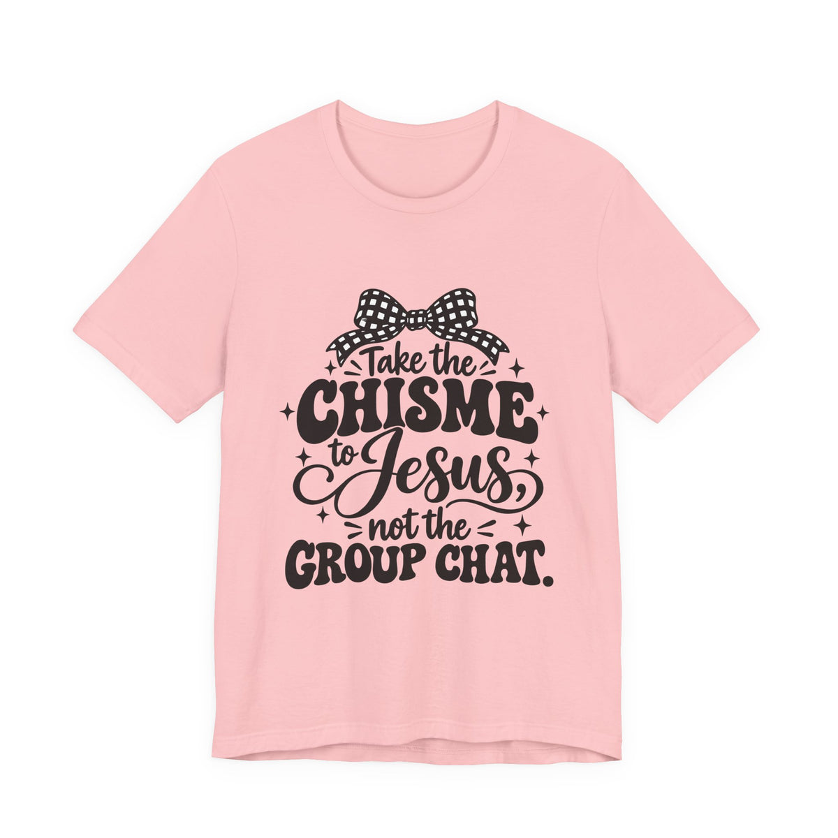 Take the Chisme to Jesus T-Shirt – Funny Christian Faith Tee